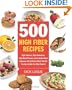 500 High Fiber Recipes: Fight Diabetes, High Cholesterol, High Blood Pressure, and Irritable Bowel Syndrome with Delicious Meals That Fill You Up and Help You Shed Pounds!