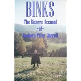 Binks: The Bizarre Account of Zachary Peter Jarrett