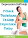 Depression Self Help: 7 Quick Techniques To Stop Depression Today! (The Depression And Anxiety Self Help Cure)