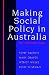 Making Social Policy in Australia: An Introduction (Studies in Society Series)