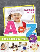 A to Z Cookbook for Kids A to Z Cookbook for Kids