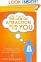 How to Make the Law of Attraction Work For You: A Simple Guide To Creating The Reality You Want