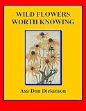 WILD FLOWERS WORTH KNOWING (Illustrated)