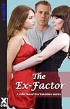 The ex-factor : a collection of five erotic stories