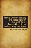 Public Ownership and the Telephone in Great Britain, Restriction of the Industry by the State