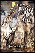 How to Become a Guitar Player from Hell: Tips and Advice for the Modern Guitarist, or What Every Guitar Player Must Know to Become an Electric Guitar Hero