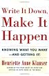 Write It Down, Make It Happen: Knowing What You Want And Getting It