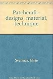 Patchcraft - designs, material, technique