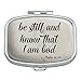Be Still and Know that I am God Psalm Inspirational Christian Rectangle Pill Case Trinket Gift Box