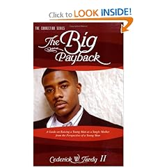 The Big Payback: A Guide on Raising a Young Man As a Single Mother from the Perspective of a Young Man (Connection)