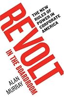 Revolt in the Boardroom: The New Rules of Power in Corporate America