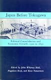 Japan before Tokugawa : political consolidation and economic growth, 1500 to 1650