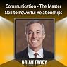 Communication: The Master Skill to Powerful Relationships