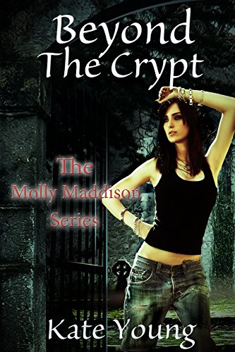 Beyond The Crypt (The Molly Maddison Series Book 4)