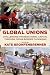 Global Unions: Challenging Transnational Capital Through Cross-Border Campaigns (Frank W. Pierce Memorial Lectureship and Conference Series)