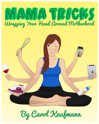 Mama Tricks: Wrapping Your Head Around Motherhood