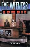 Eye Witness: Zombie