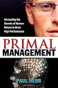 Primal Management: Unraveling the Secrets of Human Nature to Drive High Performance