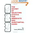 The Secrets of Selecting Stocks for Immediate and Substantial Gains by Larry Williams