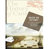 The History of Canada Series: Death or Victoryby Dan Snow