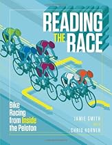 Reading the Race: Bike Racing from Inside the Peloton