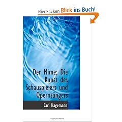 Der Mime; Die Kunst des Schauspielers und Operns�ngers