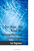 Der Mime; Die Kunst des Schauspielers und Operns&Atilde;&curren;ngers