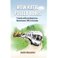 How Katie Pulled Boris - Travels with an American Motorhome (RV) in Europe by Europe Travel Books