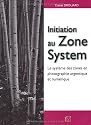 Initiation au Zone System : Le système des zones en photographie argentique et numérique