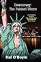 Democracy: The Painted Whore, an Extremist Explains War, Drugs, Guns, God, Gold, and Santa Claus