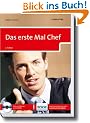 Das erste Mal Chef: Ratgeber f�r die erfolgreiche Karriere