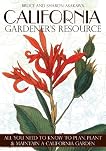 California Gardener's Resource: All You Need to Know to Plan, Plant, and Maintain a California Garden