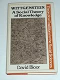 Wittgenstein : a social theory of knowledge