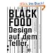 Black & White Food: Design auf dem Teller