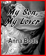 My Son, My Lover: An Erotic Story of Forbidden Love
