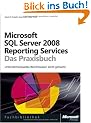 Microsoft SQL Server 2008 Reporting Services - Das Praxisbuch