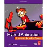 Hybrid Animation: Integrating 2D and 3D Assetsby Tina O'Hailey