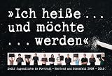 Ich heiße ... und möchte ... werden: Zwölf Jugendliche im Portrait. Herford und Bielefeld 2008-2010