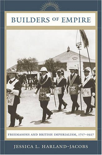 Builders of Empire: Freemasons and British Imperialism, 1717-1927 under The Books Store