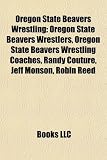 Oregon State Beavers Wrestling: Oregon State Beavers Wrestlers, Oregon State Beavers Wrestling Coaches, Randy Couture, Jeff Monson, Robin Reed Jeff Monson