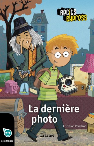 La dernière photo: une histoire pour les enfants de 10 à 13 ans (Récits Express t. 12) (French Edition)