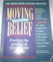 Moving Beyond Belief: A Strategy for Personal Growth/a Guide for Men/Practicing the Presence of Christ in Your Daily Life