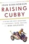 Raising Cubby: A Father and Son's Adventures with Asperger's, Trains, Tractors, and High Explosives