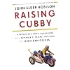 Raising Cubby: A Father and Son's Adventures with Asperger's, Trains, Tractors, and High Explosives