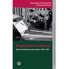 Hingerichtet in Moskau: Opfer des Stalinismus aus Sachsen 1950-1953