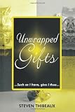Unwrapped Gifts: ...Such As I Have, Give I Thee.......