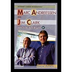 Marc Andreessen and Jim Clark: The Founders of Netscape