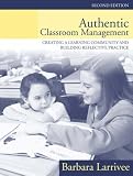 Authentic Classroom Management: Creating a Learning Community and Building Reflective Practice (2nd Edition)
