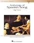 Anthology of Spanish Song - High Voice (The Vocal Library Series) (English and Spanish Edition)