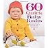 60 Quick Baby Knits: Blankets, Booties, Sweaters & More in Cascade 220 Superwash (60 Quick Knits Collection)